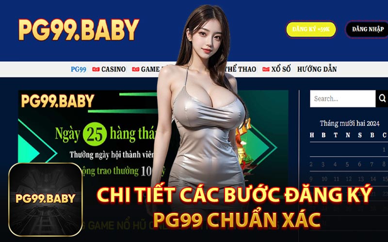 Chi Tiết Các Bước Đăng Ký PG99 Chuẩn Xác