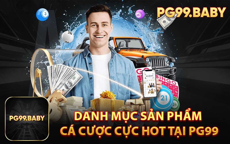 Danh mục sản phẩm cá cược cực hot tại PG99