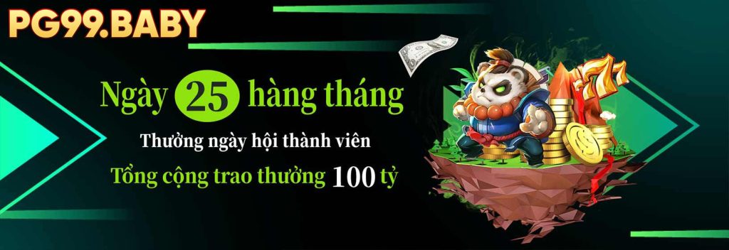 Ngày 25 hàng tháng pg99 thưởng